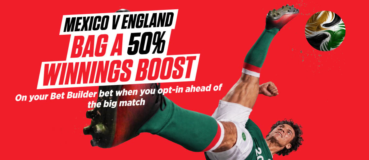 OnS-HPP-1188x516_MEXICO-V-ENGLAND-BAG-A-50-WINNINGS-BOOST