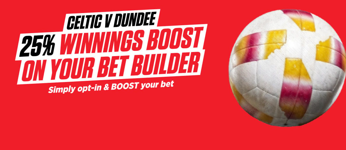 OnS-HPP-1188x516_CELTIC-V-DUNDEE-25-WINNINGS-BOOST-ON-YOUR-BET-BUILDER